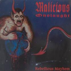 Malicious Onslaught : Rebellious Mayhem